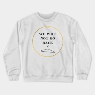 we will not go back Crewneck Sweatshirt